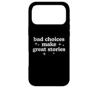 Bad Choices Make Great Stories Funny Sarcastic Humor Quote Case for iPhone 17 Pro Max