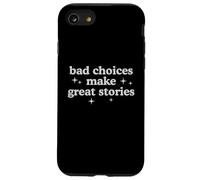 Bad Choices Make Great Stories Funny Sarcastic Humor Quote Case for iPhone SE (2020) / 7/8