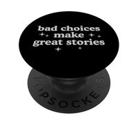 Bad Choices Make Great Stories Funny Sarcastic Humor Quote PopSockets Adhesive PopGrip