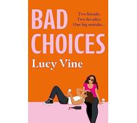 Bad Choices: The most hilarious book about female friendship you'll read this year!