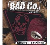 Bad Co. Project - Sucker Stories