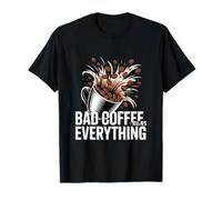 Bad Coffee Ruins Everything Coffee Humor T-Shirt