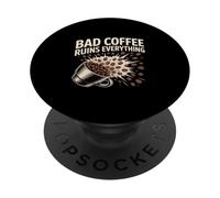 Bad Coffee Ruins Everything Funny Coffee Lover Humor PopSockets Adhesive PopGrip