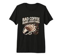 Bad Coffee Ruins Everything Funny Coffee Lover Humor Premium T-Shirt