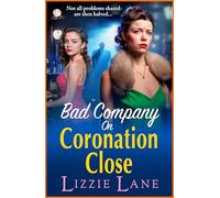 Bad Company on Coronation Close: Discover the BRAND NEW, brilliantly gripping, vivid historical saga series from BESTSELLER Lizzie Lane (Coronation Close, 5)