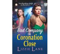 Bad Company on Coronation Close: Discover the brilliantly gripping, vivid historical saga series from BESTSELLER Lizzie Lane