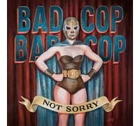 BAD COP/BAD COP - NOT SORRY VINYL LP NEW
