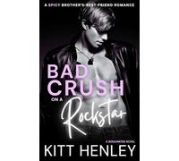 Bad Crush on a Rockstar: A Brother's Best Friend Romance (Soulmates)