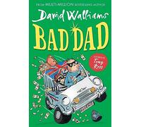 Bad Dad: Laugh-out-loud funny children’s book by bestselling author David Walliams