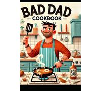 Bad Dad CookBook