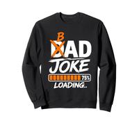 Bad Dad Joke Loading bad dad jokes Sweatshirt