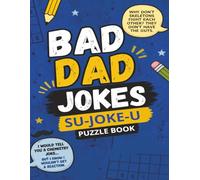 BAD DAD JOKES | SU-JOKE-U PUZZLE BOOK | LARGE PRINT: Sudoku puzzles with a hilarious twist!