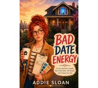 BAD DATE ENERGY: A Funny Romantic Comedy About Bad Dates, Old Houses, and Trusting Your Gut (The Dating Series)