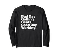 Bad Day Golfing Beats Good Day Working Long Sleeve T-Shirt