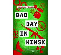 Bad Day in Minsk: 4 (A Mathematical Mystery)