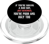 Bad Day Poor Ugly Sarcastic Dark Humor Negativity Joke Funny PopSockets PopGrip for MagSafe