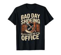 Bad Day Shoeing Beats A Good Day At The Office Farrier T-Shirt