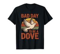 Bad Day to Be a Dove Bird Camo Hunting Season Funny Wildlife T-Shirt