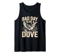 Bad Day to Be a Dove Bird Hunting Quote for Outdoorsmen Tank Top