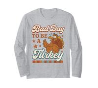 Bad Day To Be A Turkey Funny Thanksgiving Feast Fall Dinner Long Sleeve T-Shirt