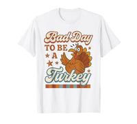 Bad Day To Be A Turkey Funny Thanksgiving Feast Fall Dinner T-Shirt