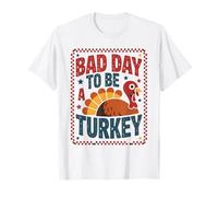 Bad Day To Be A Turkey Thanksgiving Feast Fall Dinner Funny T-Shirt