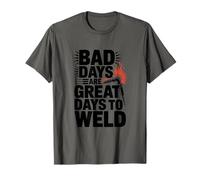 Bad Days are Great Days to Weld, Metal Welding Welders T-Shirt