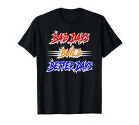 Bad Days Build Better Days Motivational Text T-Shirt
