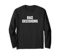 Bad Decisions Funny Vibe Party Design Long Sleeve T-Shirt