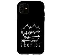 Bad Decisions Make Good Stories Case for iPhone 11