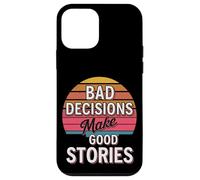 Bad Decisions Make Good Stories - Case for iPhone 12 mini