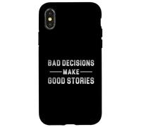 Bad Decisions Make Good Stories Case for iPhone X/XS