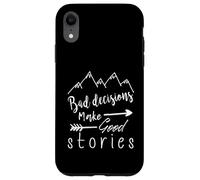 Bad Decisions Make Good Stories Case for iPhone XR