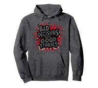 Bad Decisions Make Good Stories Funny Party Humor Pullover Hoodie, Adult Unisex, Dark Heather Grey, XXL