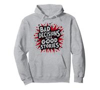 Bad Decisions Make Good Stories Funny Party Humor Pullover Hoodie, Adult Unisex, Heather Grey, M