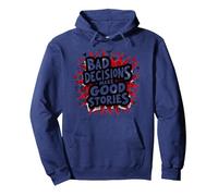 Bad Decisions Make Good Stories Funny Party Humor Pullover Hoodie, Adult Unisex, Navy, M