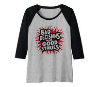 Bad Decisions Make Good Stories Funny Party Humor Raglan Baseball Tee, Women, Black/Athletic Heather, M