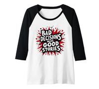 Bad Decisions Make Good Stories Funny Party Humor Raglan Baseball Tee, Women, Black/White, XXL