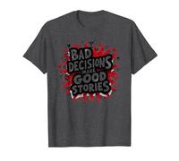 Bad Decisions Make Good Stories Funny Party Humor T-Shirt, Men, Dark Heather Grey, M