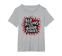 Bad Decisions Make Good Stories Funny Party Humor T-Shirt, Women's Plus, Heather Grey, 1X