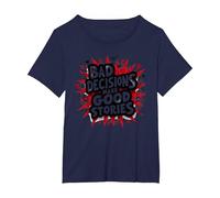 Bad Decisions Make Good Stories Funny Party Humor T-Shirt, Women's Plus, Navy, 1X