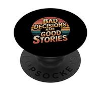 Bad Decisions Make Good Stories - PopSockets Adhesive PopGrip