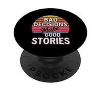 Bad Decisions Make Good Stories - PopSockets Adhesive PopGrip