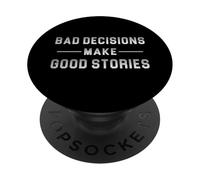 Bad Decisions Make Good Stories PopSockets Adhesive PopGrip