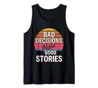 Bad Decisions Make Good Stories - Tank Top