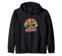 Bad Decisions Make Good Stories - Zip Hoodie