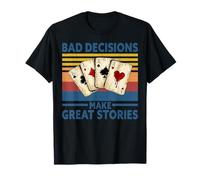 Bad Decisions Make Great Stories Funny Poker Casino Retro T-Shirt