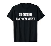 Bad Decisions Make Great Stories Military Style Typography T-Shirt