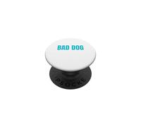 Bad Dog Funny Dog Owner Apparel for Sarcastic Pet Lovers PopSockets Adhesive PopGrip
