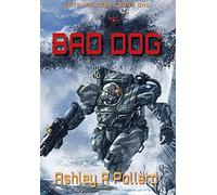 Bad Dog: Military Science Fiction Across A Holographic Multiverse: 1 (Gate Walkers)